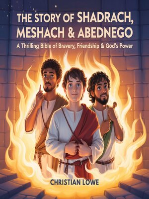 cover image of The Story of Shadrach, Meshach & Abednego